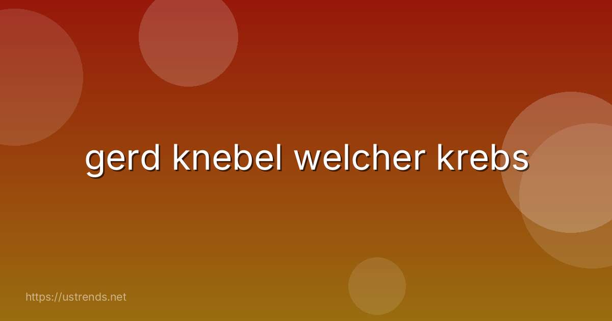 gerd knebel welcher krebs