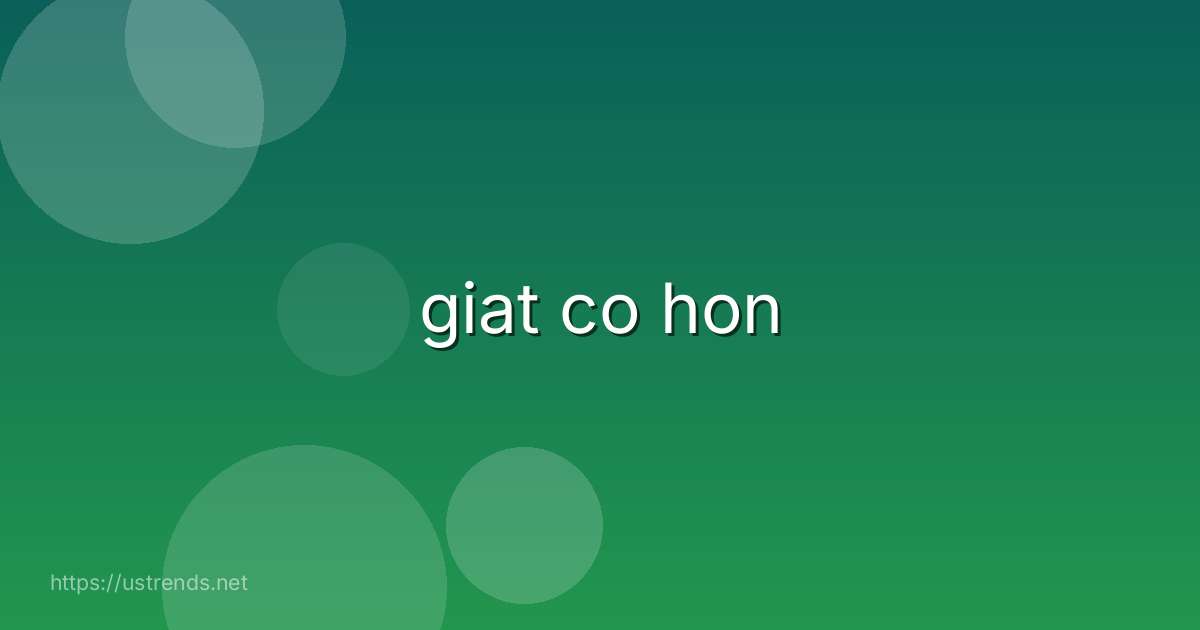 giat co hon