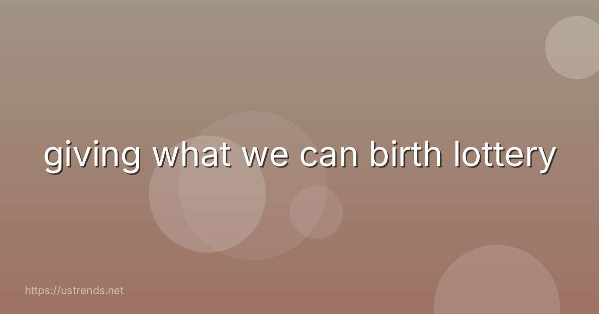 giving what we can birth lottery