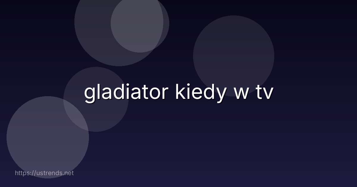 gladiator kiedy w tv