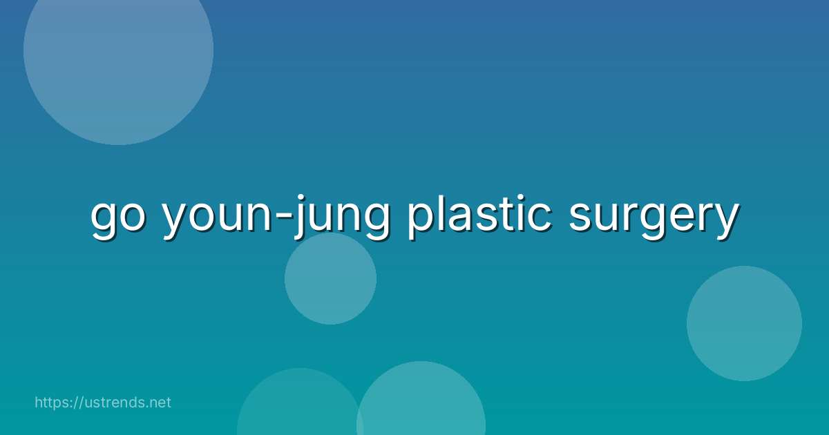 go youn-jung plastic surgery
