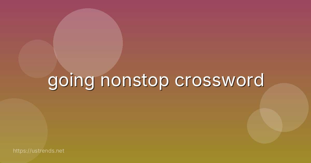 going nonstop crossword