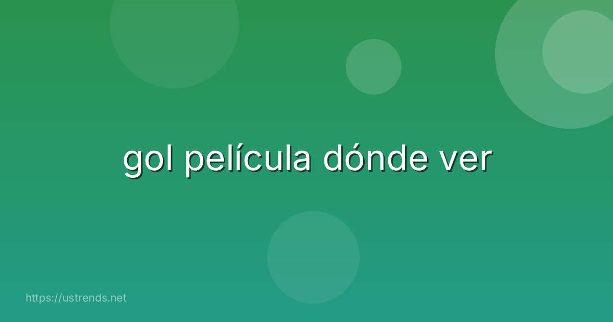 gol película dónde ver