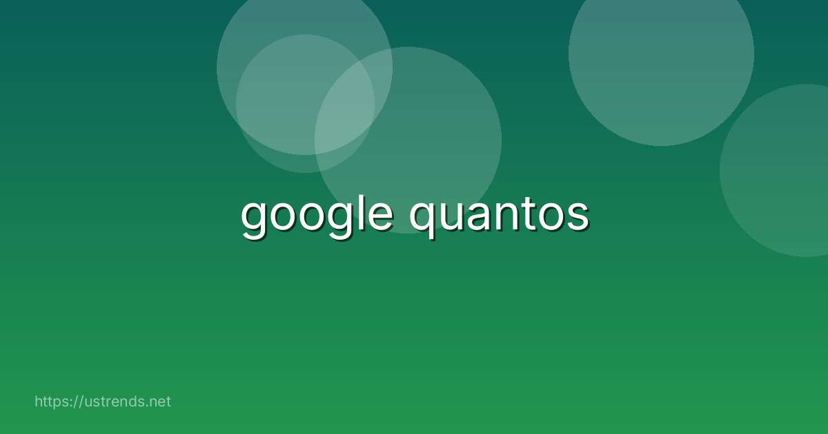 google quantos