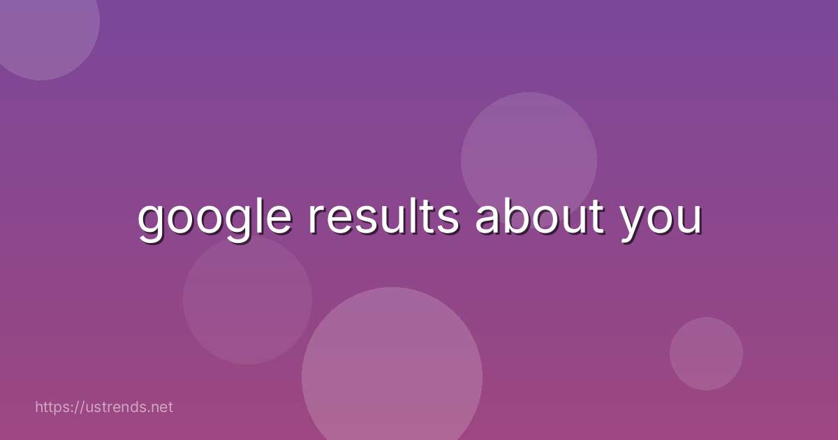 google results about you