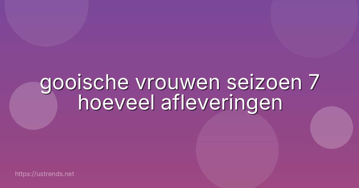 gooische vrouwen seizoen 7 hoeveel afleveringen