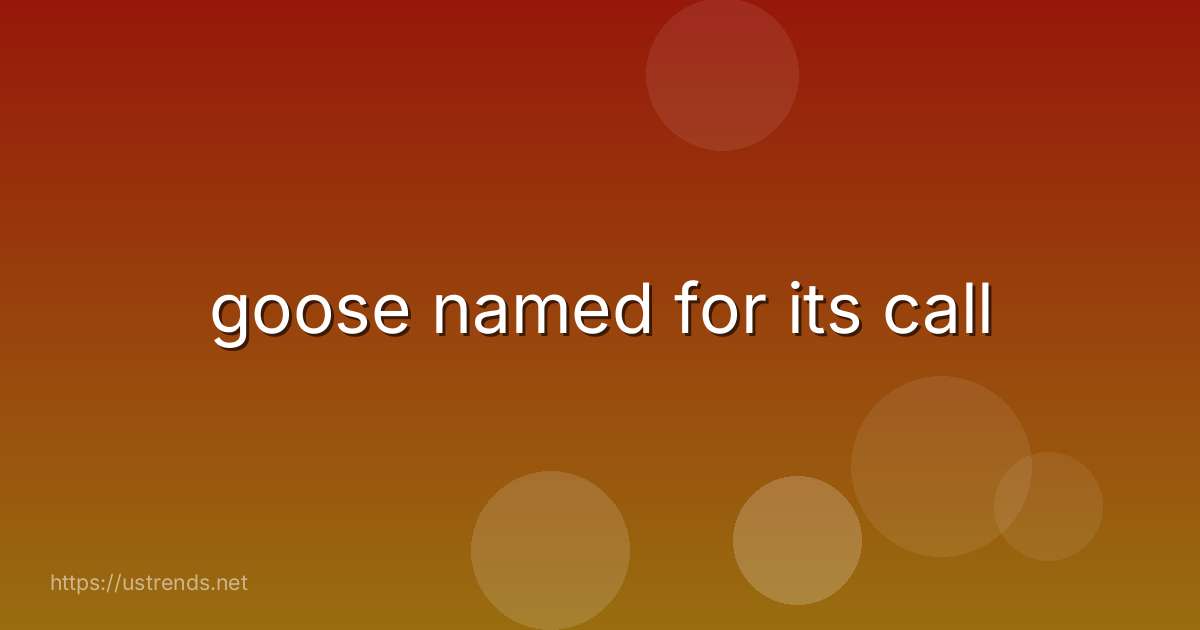 goose named for its call