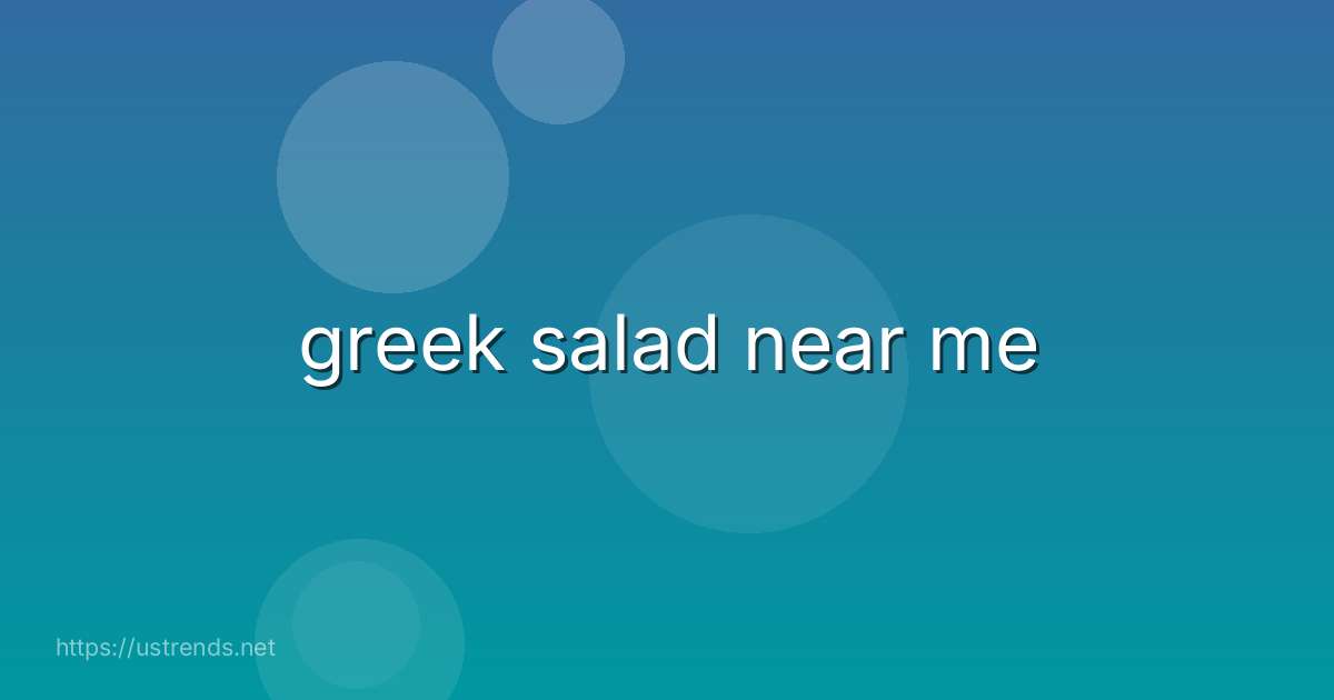 greek salad near me