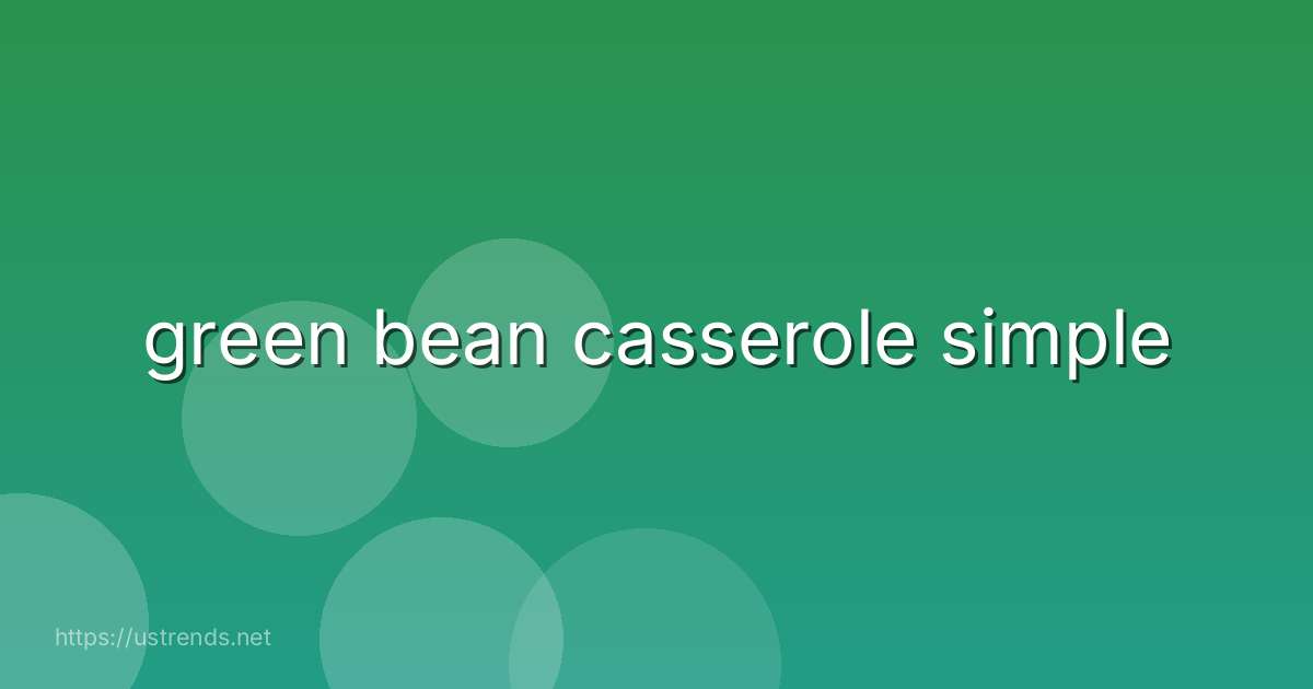 green bean casserole simple