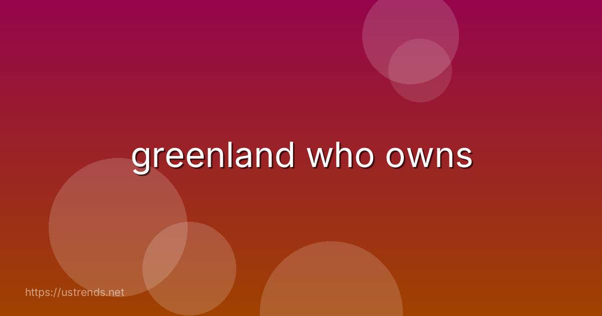 greenland who owns