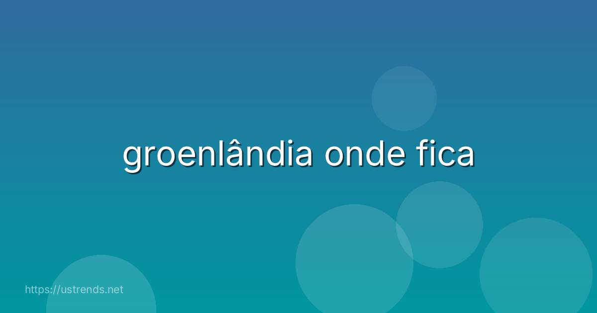 groenlândia onde fica