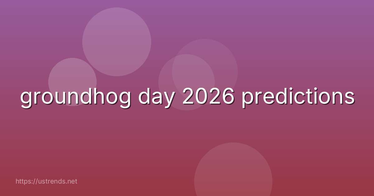groundhog day 2026 predictions