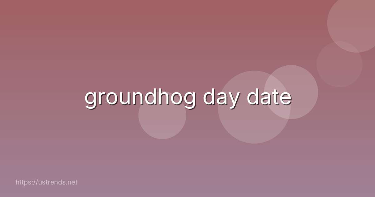 groundhog day date