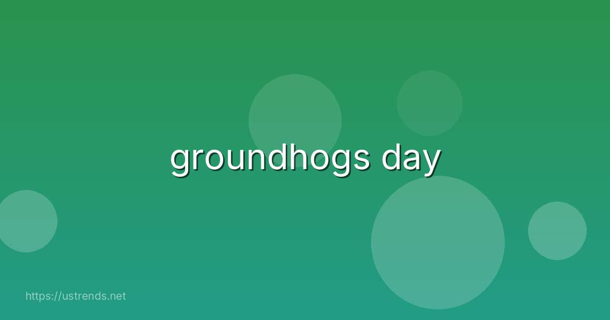 groundhogs day