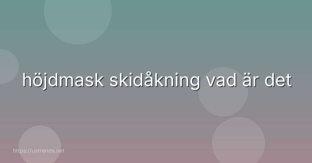 höjdmask skidåkning vad är det