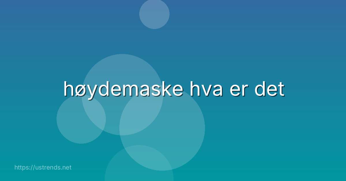 høydemaske hva er det