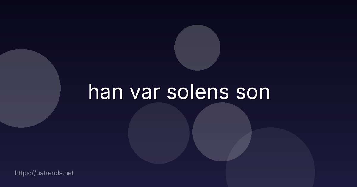 han var solens son