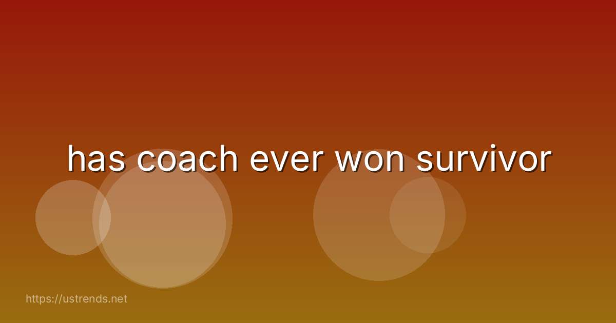 has coach ever won survivor