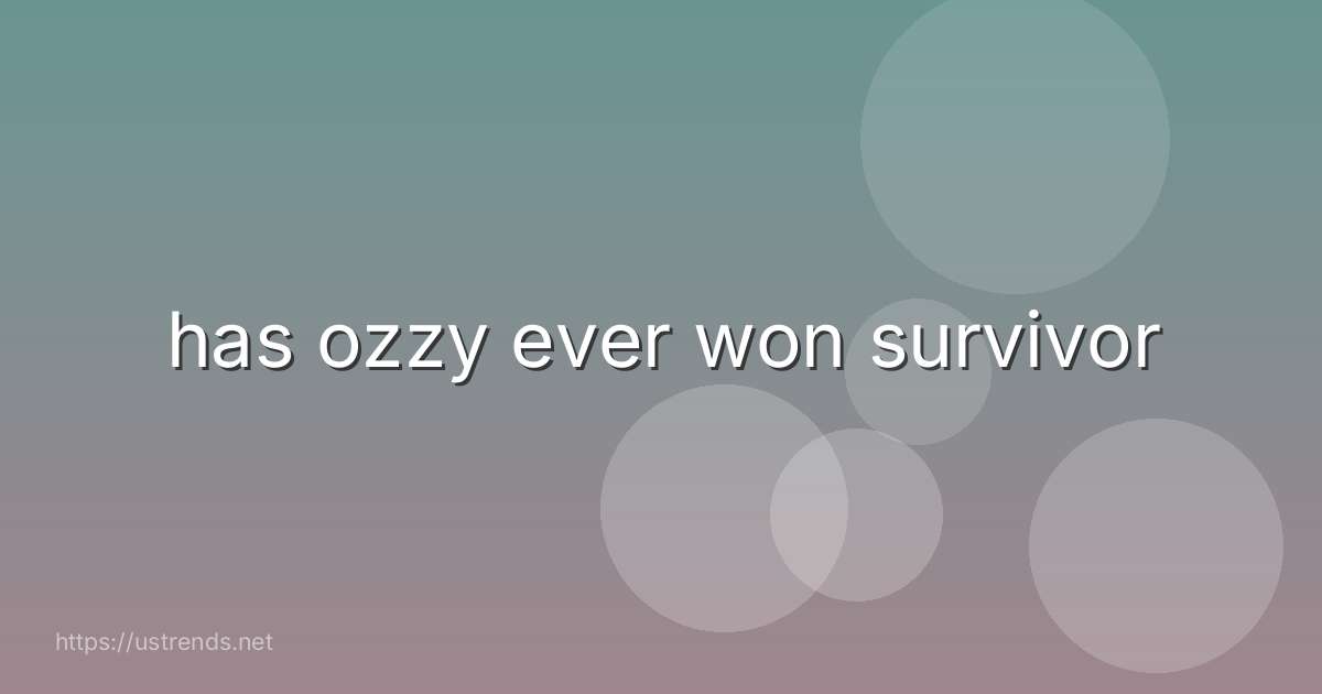 has ozzy ever won survivor