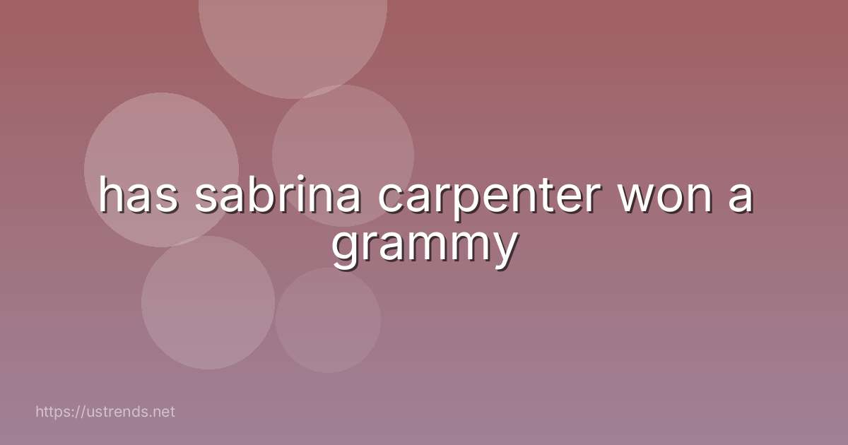 has sabrina carpenter won a grammy