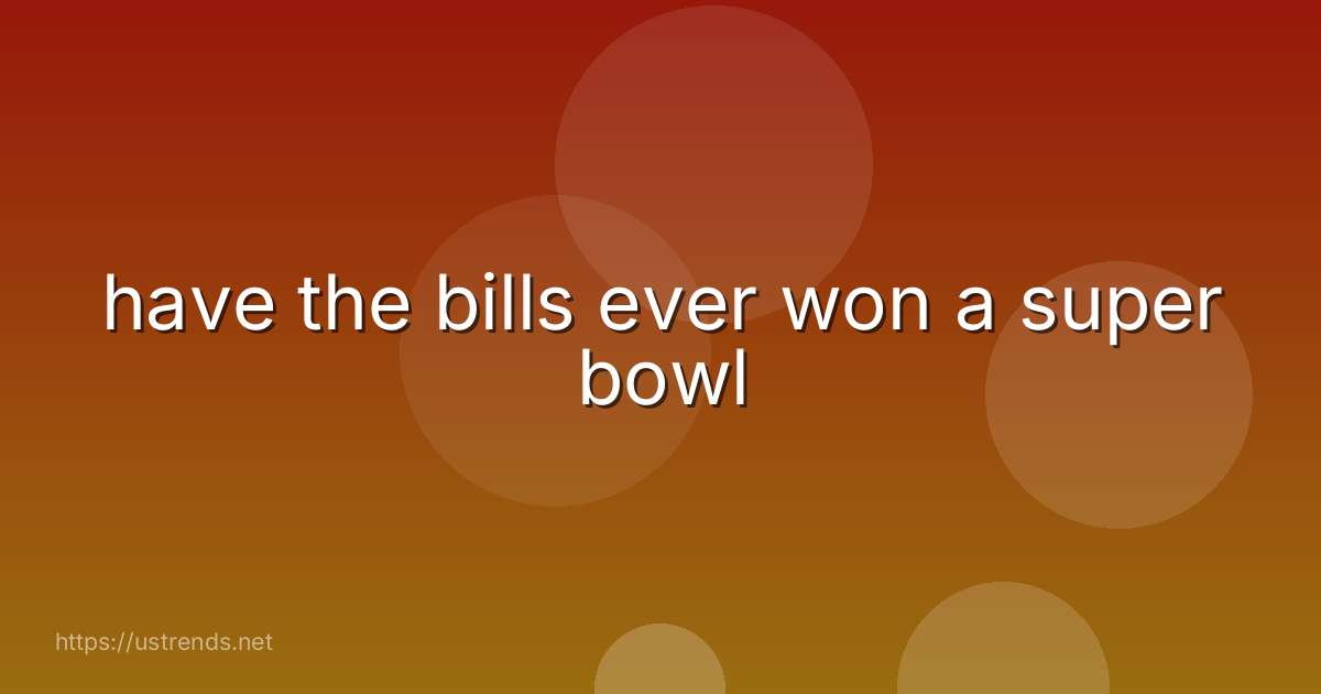 have the bills ever won a super bowl