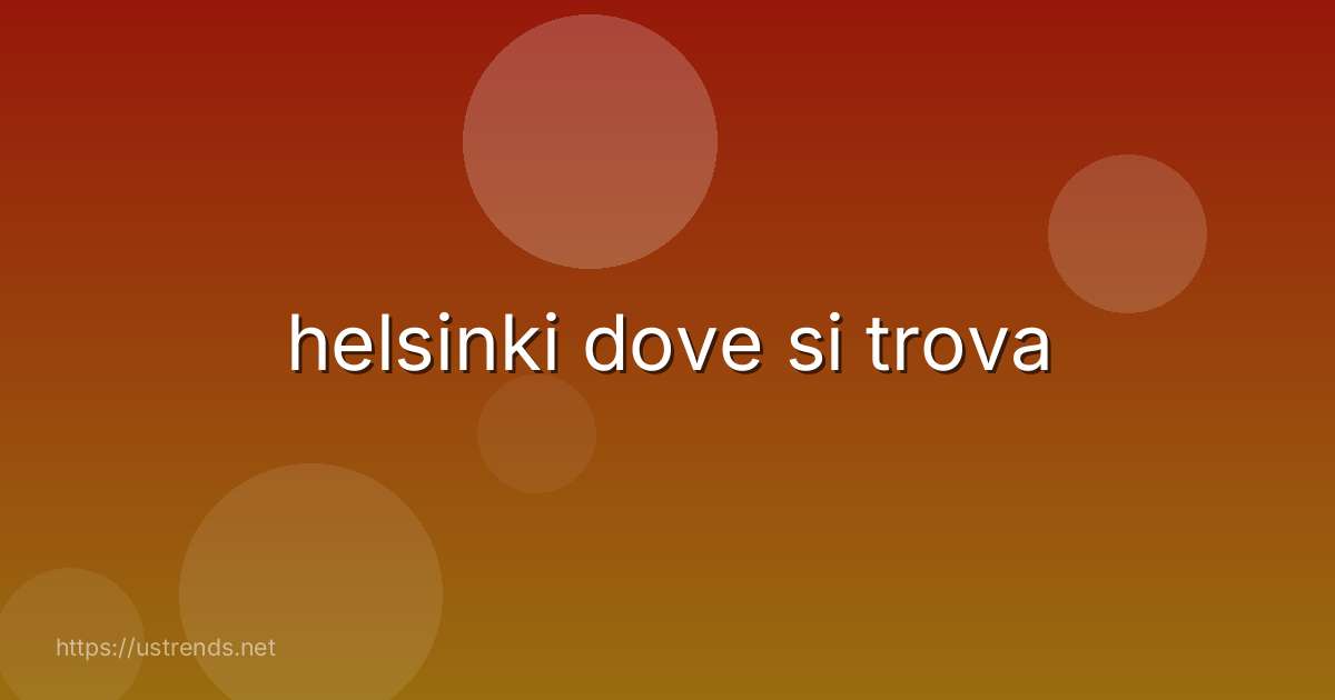 helsinki dove si trova