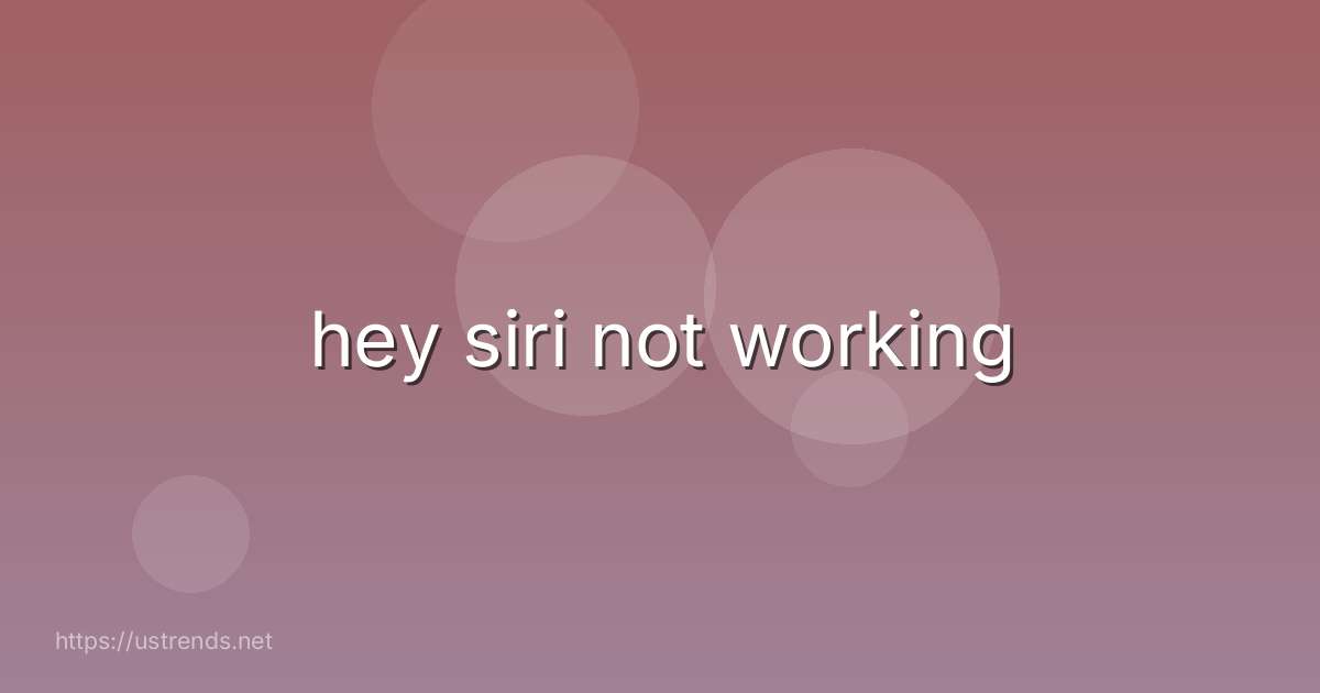hey siri not working