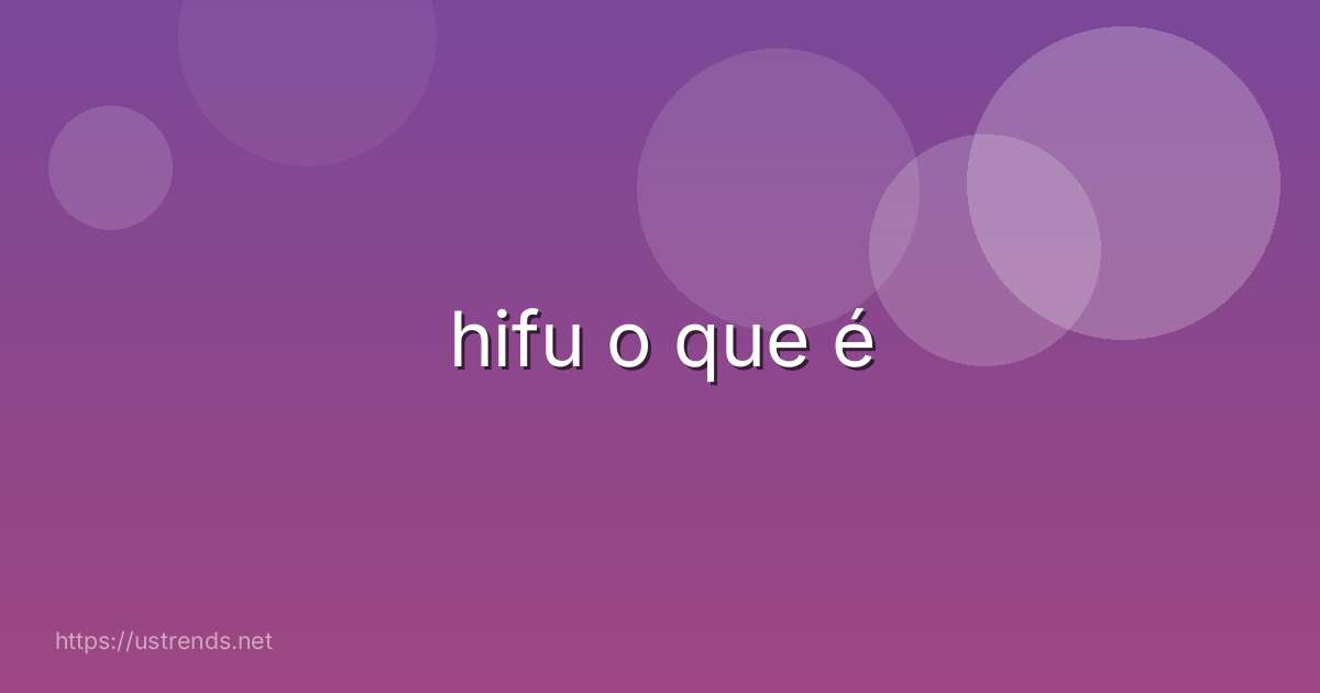 hifu o que é