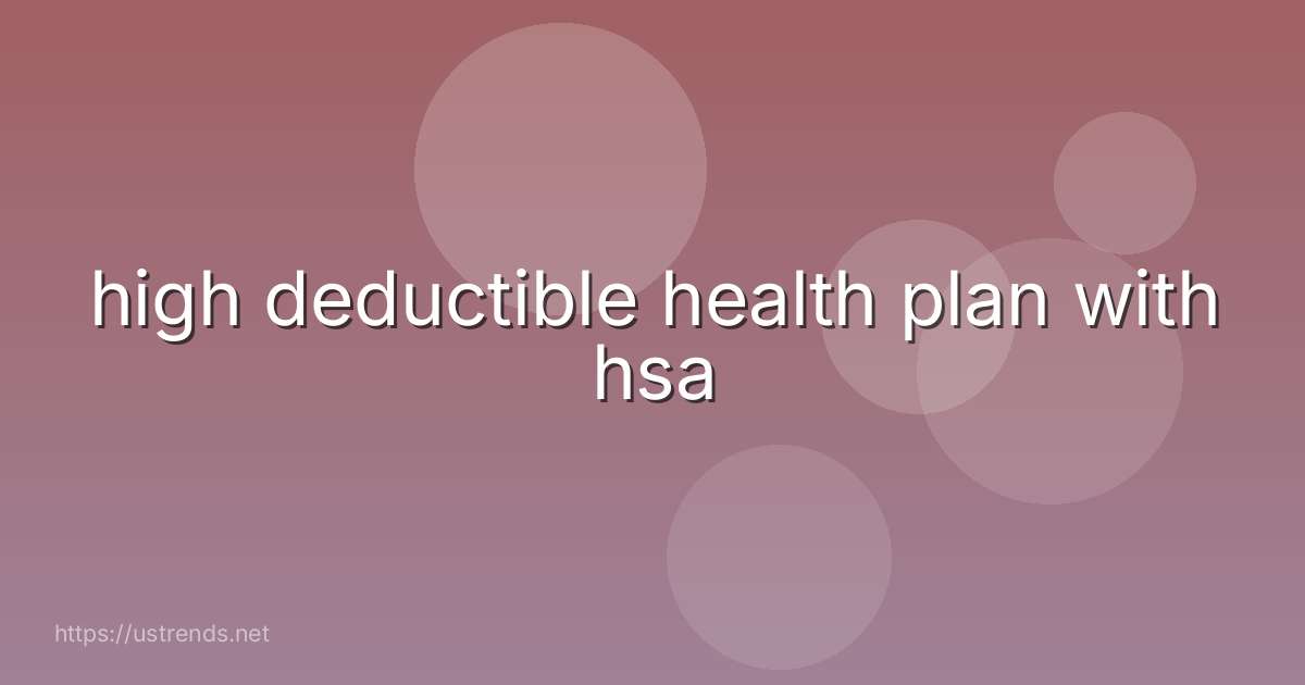 high deductible health plan with hsa