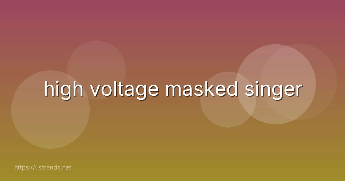 high voltage masked singer
