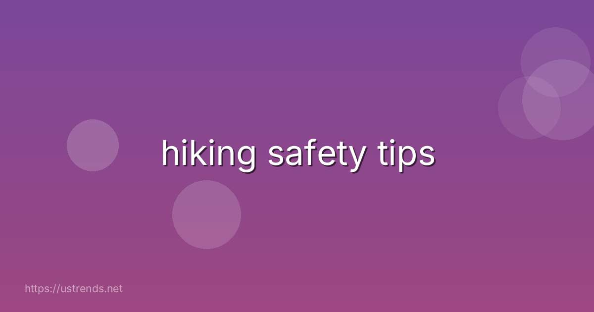hiking safety tips