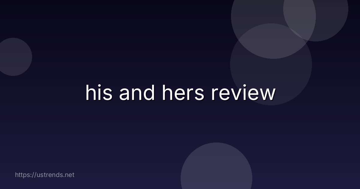 his and hers review