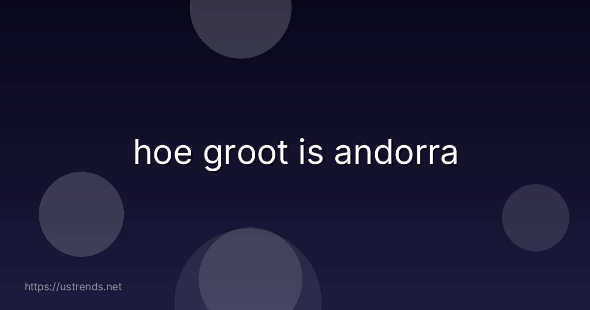 hoe groot is andorra