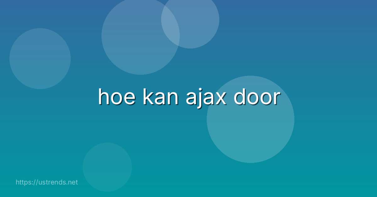 hoe kan ajax door