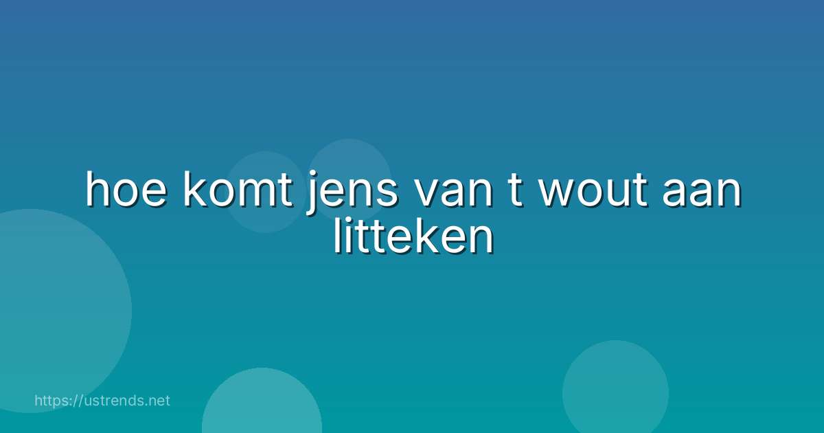 hoe komt jens van t wout aan litteken