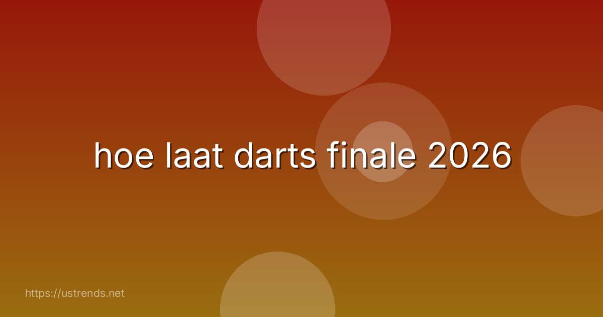 hoe laat darts finale 2026