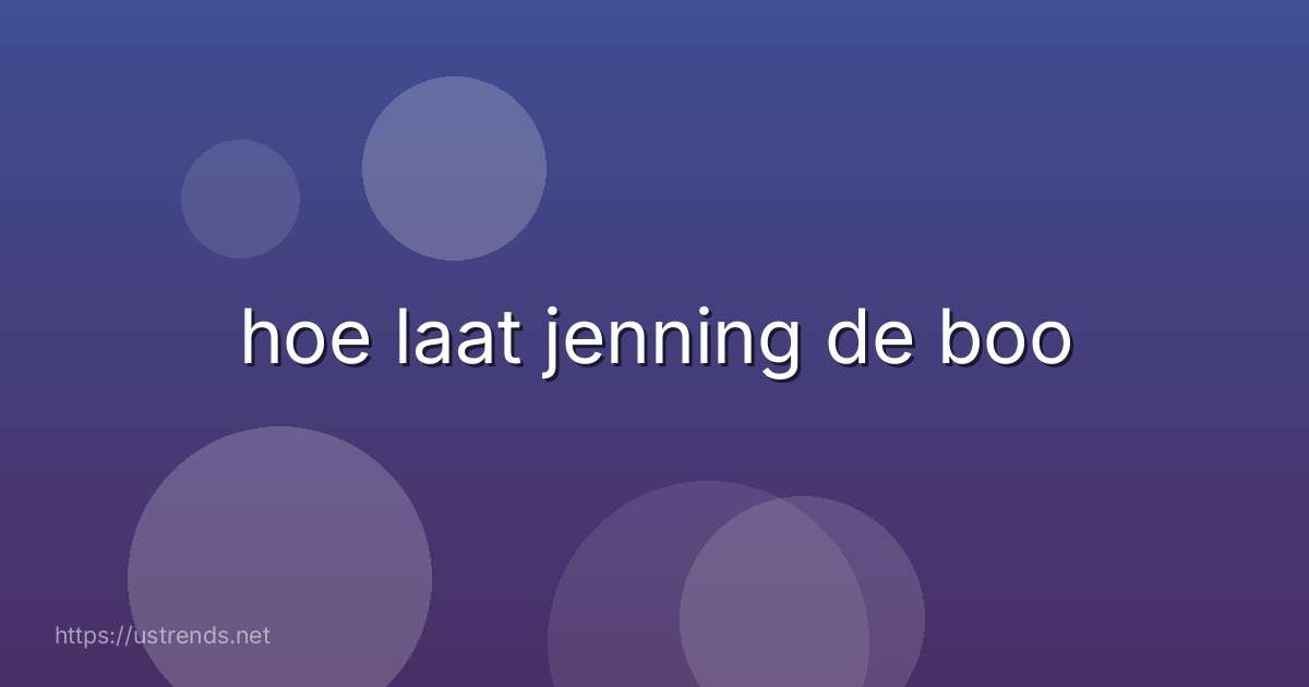 hoe laat jenning de boo