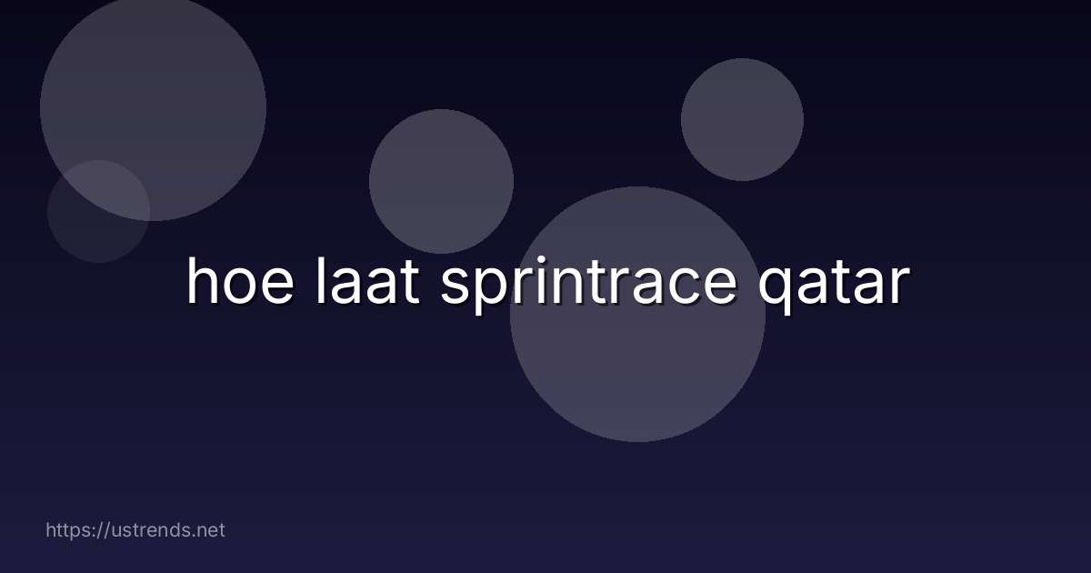 hoe laat sprintrace qatar