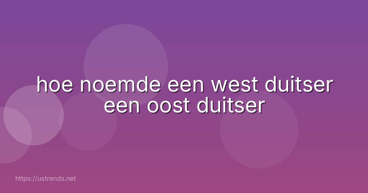 hoe noemde een west duitser een oost duitser