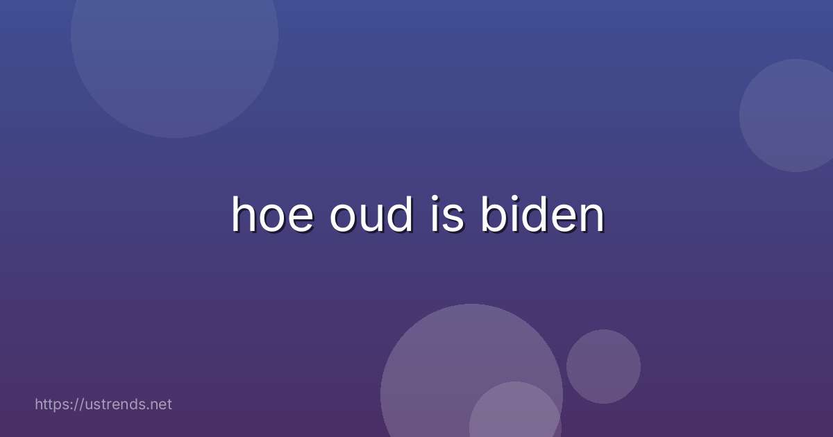 hoe oud is biden
