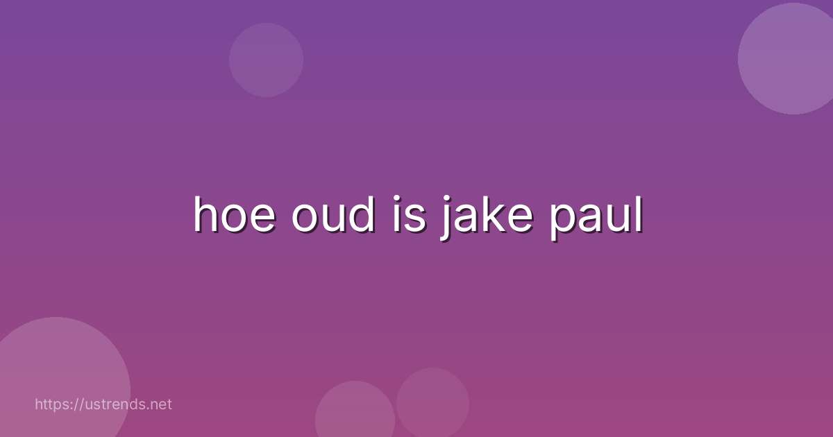 hoe oud is jake paul