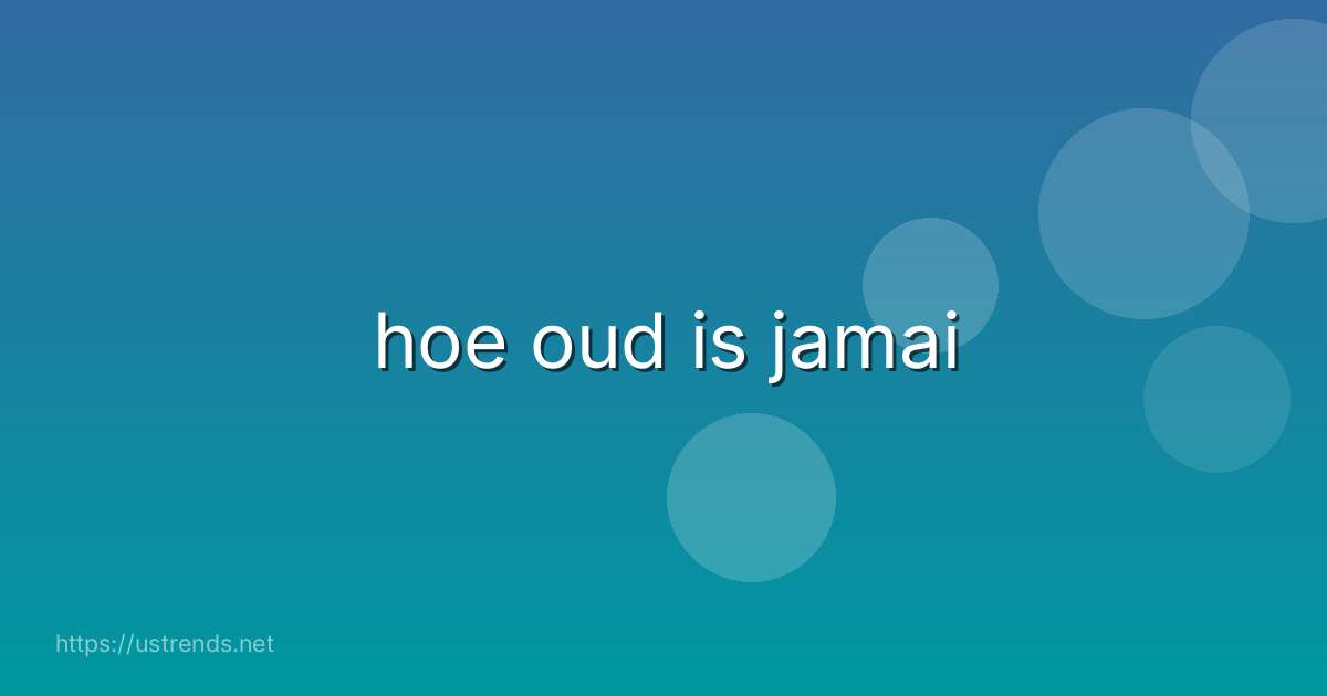 hoe oud is jamai