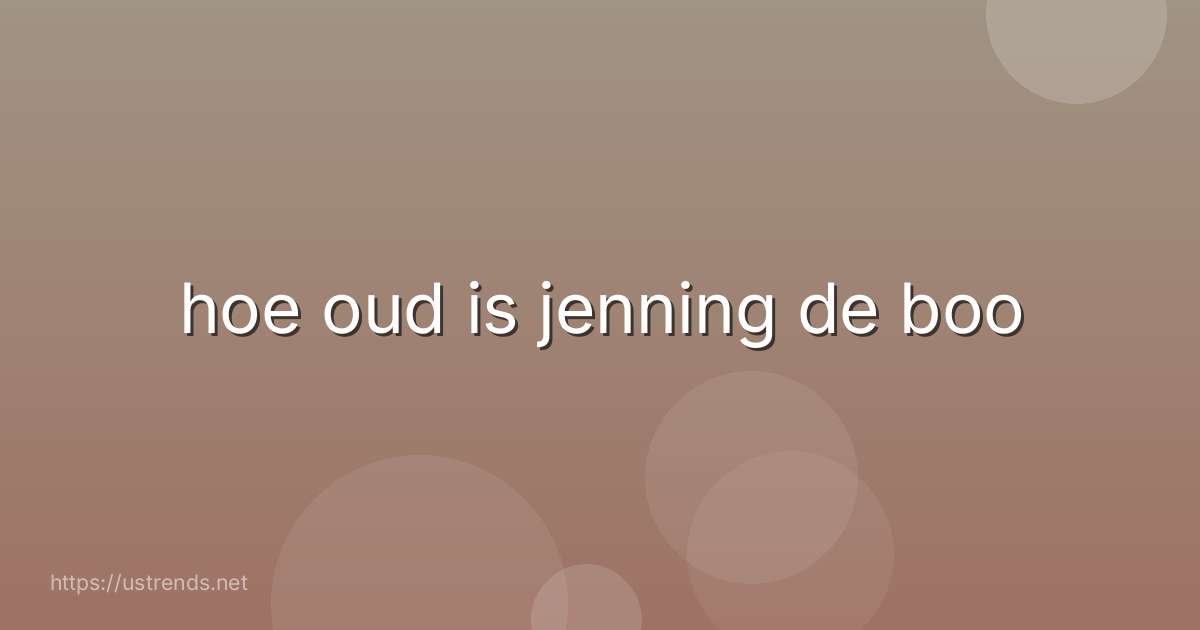 hoe oud is jenning de boo