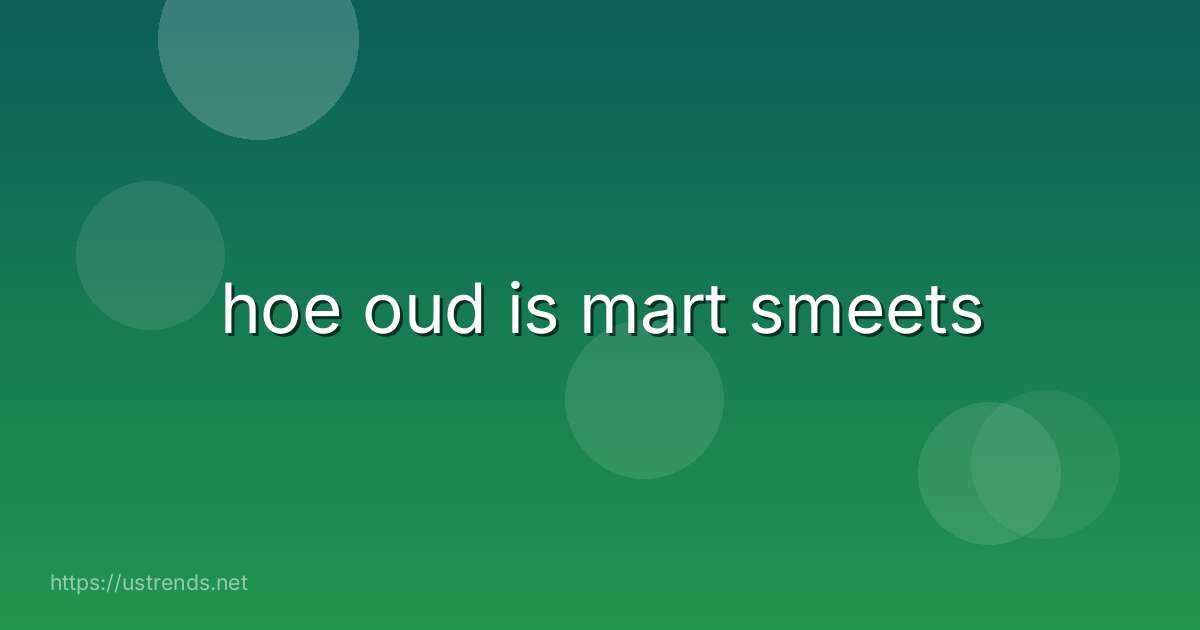 hoe oud is mart smeets