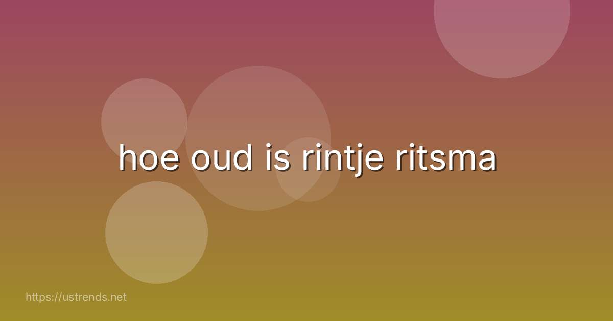 hoe oud is rintje ritsma