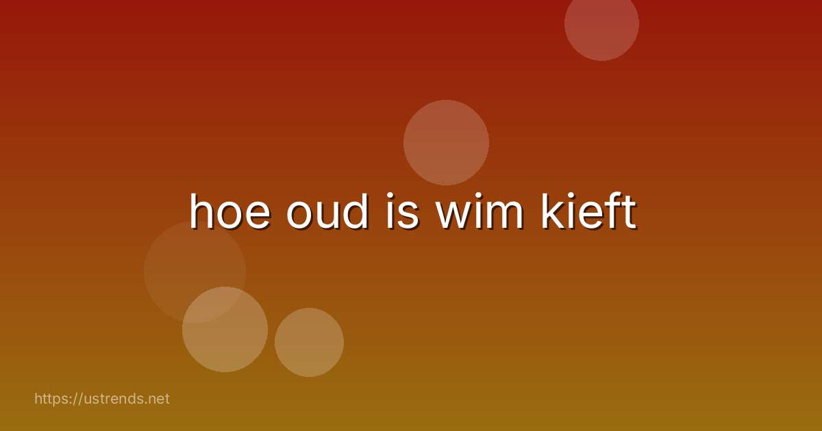 hoe oud is wim kieft