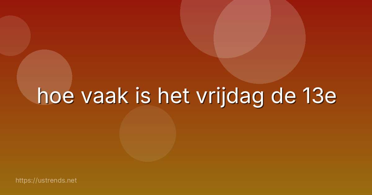 hoe vaak is het vrijdag de 13e