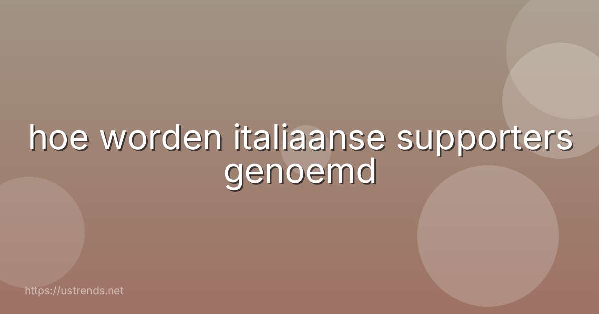 hoe worden italiaanse supporters genoemd