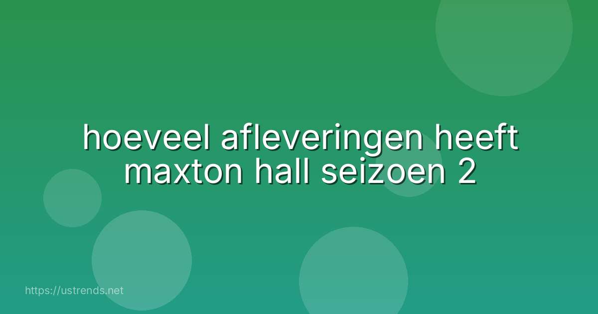 hoeveel afleveringen heeft maxton hall seizoen 2