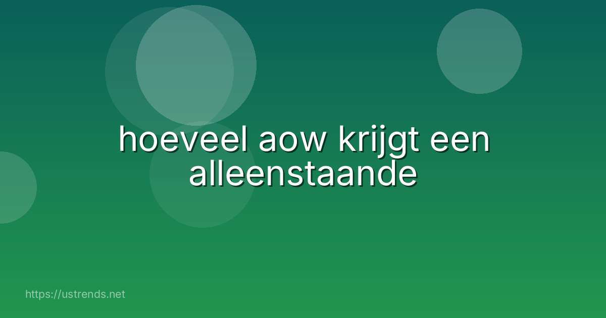 hoeveel aow krijgt een alleenstaande